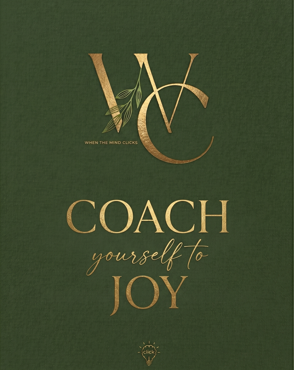 Coach Joy Journal - A Notebook for Mental Clarity and Life Transformation Where Your Mind Clicks & Your Life Shifts